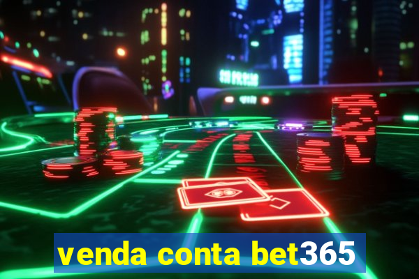 venda conta bet365